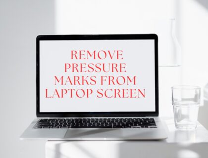 Remove Pressure Marks from Laptop Screen